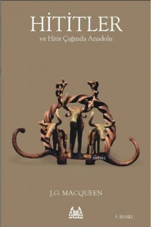 Hititler ve Hitit Çağında Anadolu
