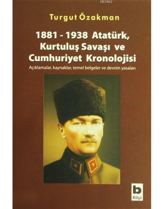 1881-1938 Atatürk, Kurtuluş Savaşı ve Cumhuriyet Kronolojisi