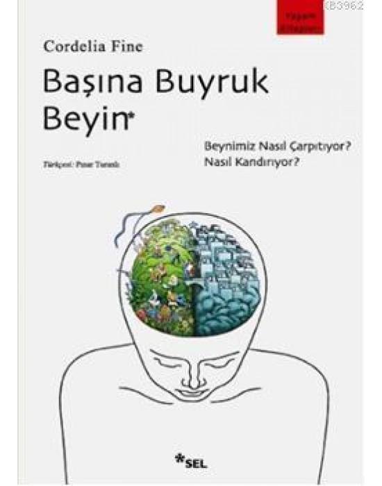 Başına Buyruk Beyin; Beynimiz Nasıl Çarpıtıyor, Nasıl Kandırıyor?