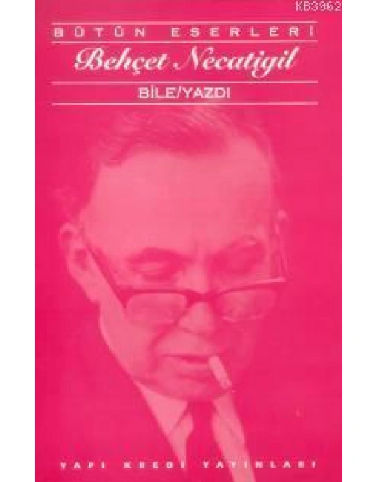 Bile/Yazdı; Bütün Eserleri