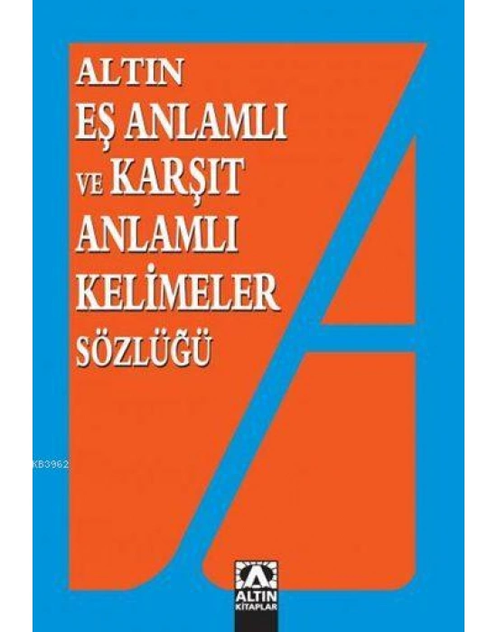 Eş Anlamlı ve Karşıt Anlamlı Kelimeler Sözlüğü