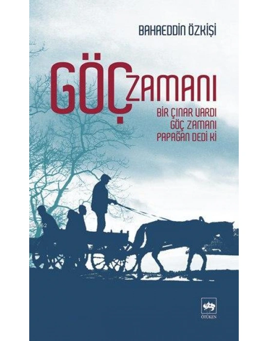Göç Zamanı; Bir Çınar Vardı, Göç Zamanı, Papağan Dedi Ki