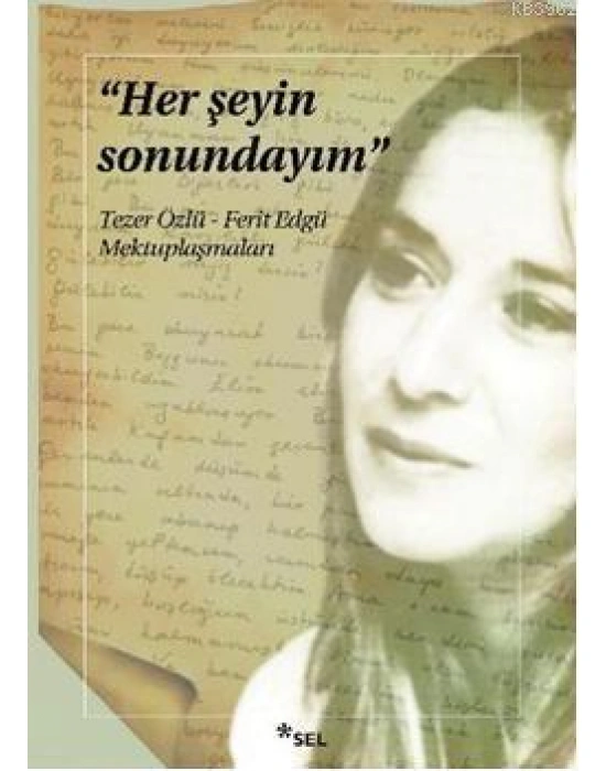Her Şeyin Sonundayım; Tezer Özlü - Ferit Edgü Mektuplaşmaları