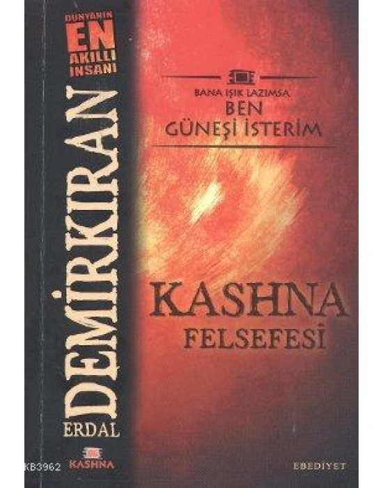 Kashna Felsefesi; Bana Işık Lazımsa Ben Güneşi İsterim