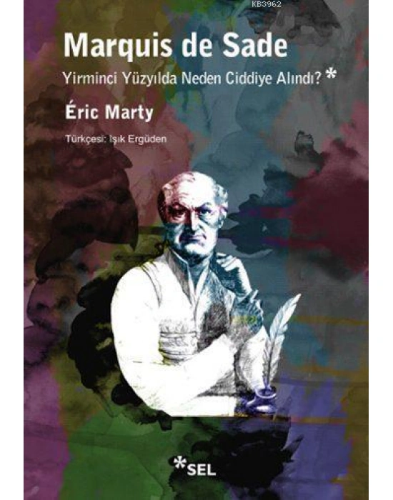 Marquis de Sade Yirminci Yüzyılda Neden Ciddiye Alındı?