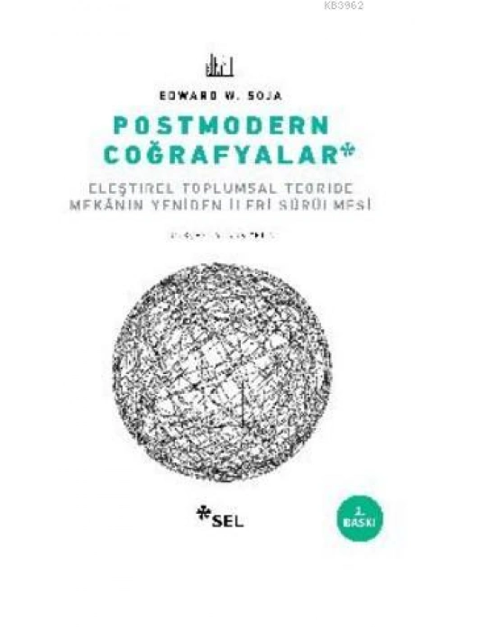 Postmodern Coğrafyalar; Eleştirel Toplumsal Teoride Mekânın Yeniden İleri Sürülmesi