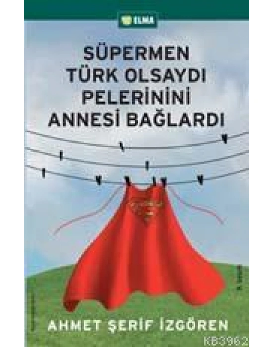 Süpermen Türk Olsaydı Pelerinini Annesi Bağlardı
