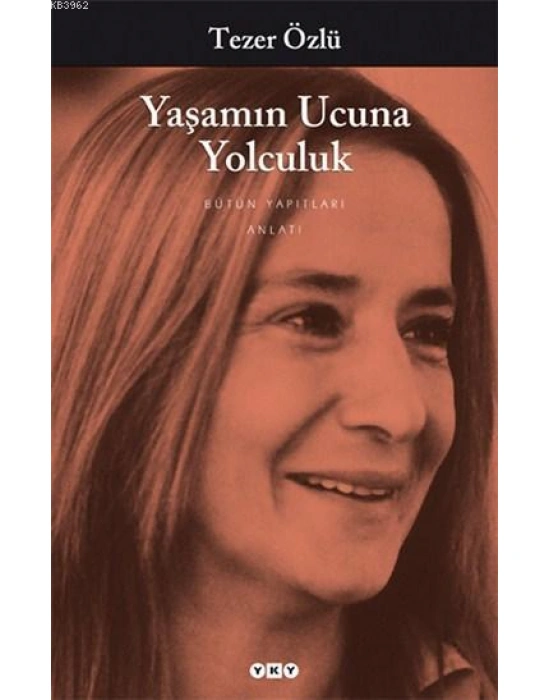 Yaşamın Ucuna Yolculuk; Bütün Yapıtları