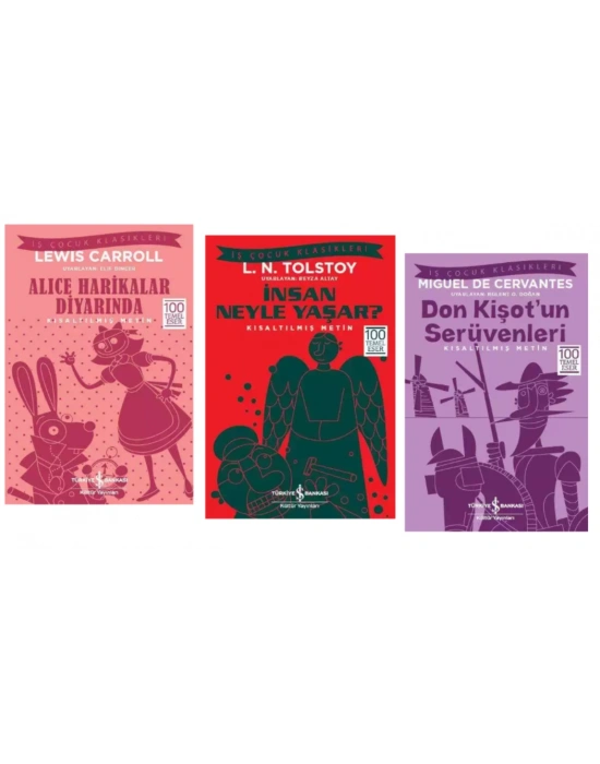 100 TEMEL ESER ALİCE HARİKALAR DİYARINDA - İNSAN NEYLE YAŞAR - DONKİŞOTUN SERÜVENLERİ - KISALTILMIŞ METİN