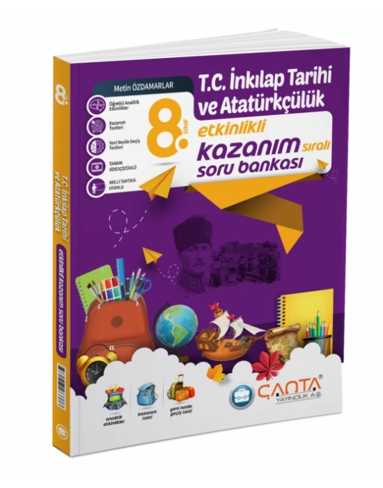 ÇANTA YAYINLARI 8. SINIF T.C. İnkılap Tarihi ve Atatürkçülük Etkinlikli Kazanım Sıralı Soru Bankası