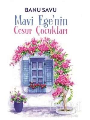 Mavi Ege`nin Cesur Çocukları Banu SAVU