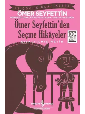 Ömer Seyfettin’den Seçme Hikâyeler – Kısaltılmış Metin