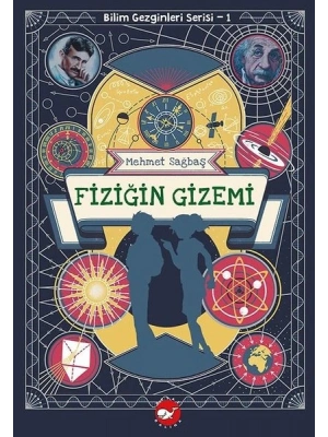 Bilim Gezginleri Serisi 1 - Fiziğin Gizemi - Mehmet Sağbaş