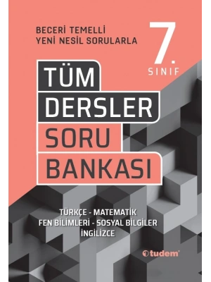 TUDEM YAYINLARI 7.SINIF TÜM DERSLER BECERİ TEMELLİ SORU BANKASI