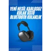 2025 Model Kulak Üstü Kablosuz Bluetooth Kulaklık Gürültü Azalta Uzun Pil