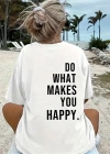 Kadın Do What Makes You Happy  Linemen Oversize Baskılı T-shirt - Beyaz