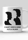 Kadınlar Gününe Özel Baskılı Kupa Bardak