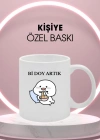 Bİ DOY ARTIK YAZILI BASKILI SERAMİK KUPA