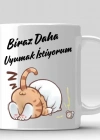 Mugkupa Biraz Daha Uyumak İstiyorum Baskılı Kupa Bardak