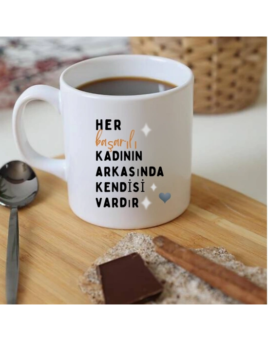 Her Başarılı Kadının Arkasında Kendi Vardır Baskılı Kupa
