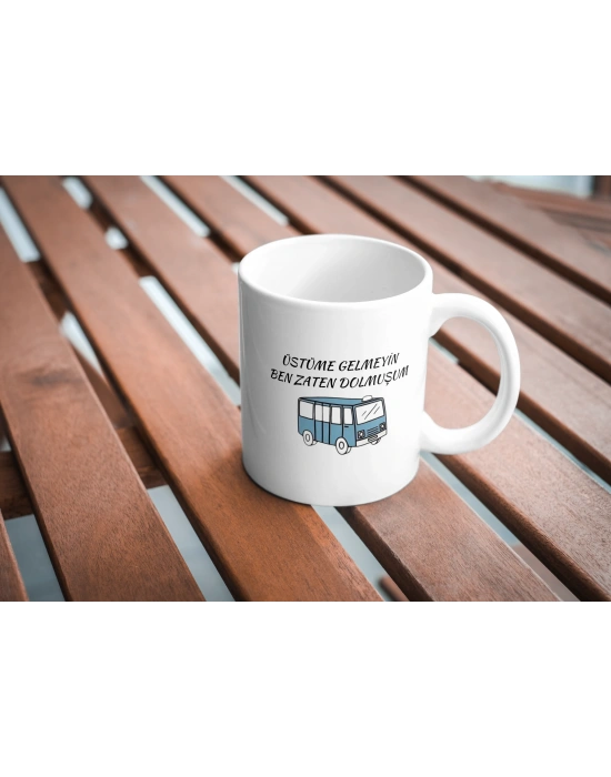 ÜSTÜME GELMEYİN BEN ZATEN DOLMUŞUM KUPA