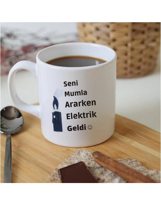 Seni Mumla Ararken Elektrikler Geldi Baskılı Konuşan Kupa