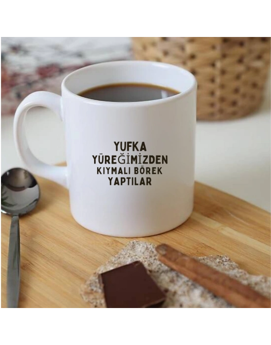 Yufka Yüreğimizden Kıymalı Börek Yaptılar Baskılı Kupa