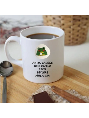 Artık Sadece Beni Mutlu Eden Şeylere Müsaitim