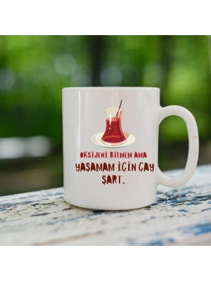 Oksijeni Bilmem Ama Yaşamam İçin Çay Şart