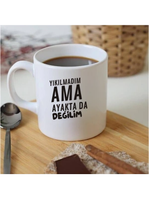 Yıkılmadım Ama Ayaktada Değilim Baskılı Kupa