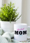 The Best Mom Ever Baskılı Kupa Bardak