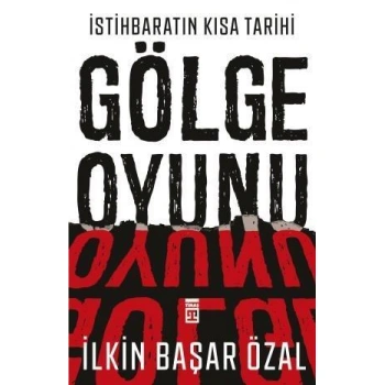 İSTİHBARATIN KISA TARİHİ : GÖLGE OYUNU