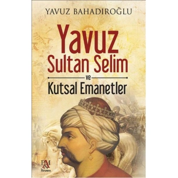 Yavuz Sultan Selim Ve Kutsal Emanetler
