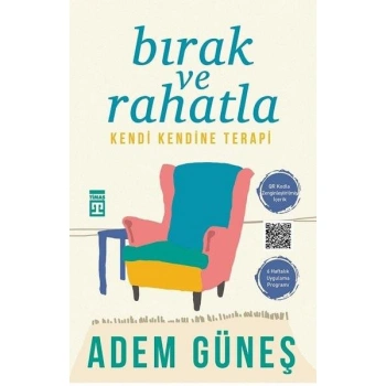 BIRAK VE RAHATLA ( KENDİ KENDİNE TERAPİ )