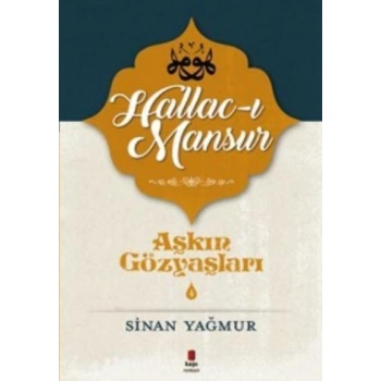AŞKIN GÖZYAŞLARI 4 - HALLAC-I MANSUR