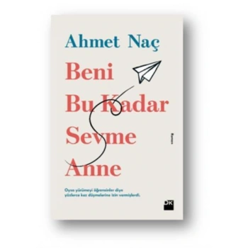 BENİ BU KADAR SEVME ANNE