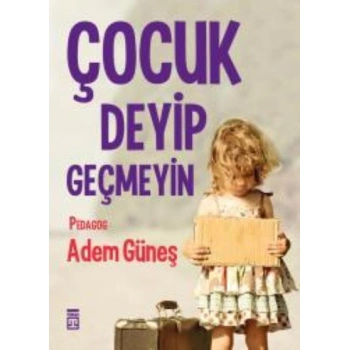 ÇOCUK DEYİP GEÇMEYİN