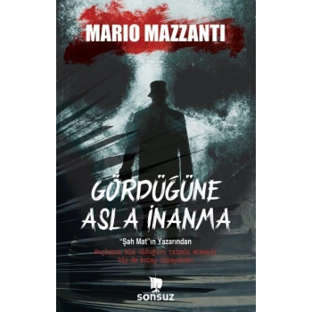 GÖRDÜĞÜNE ASLA İNANMA