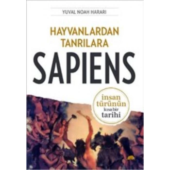 Hayvanlardan Tanrılara : Sapiens