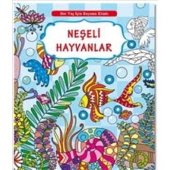 HER YAŞ İÇİN BOYAMA-NEŞELİ HAYVANLAR