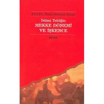 İSLAMİ TEBLİĞİN MEKKE DÖNEMİ VE İŞKENCE