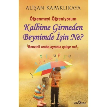 KALBİME GİRMEDEN BEYNİMDE İŞİN NE