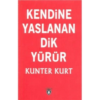 Kendine Yaslanan Dik Yürür
