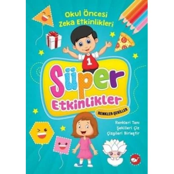 OKUL ÖNCESİ ETKİNLİKLER (SÜPER ETKİNLİKLER) RENKLER -ŞEKİLLER