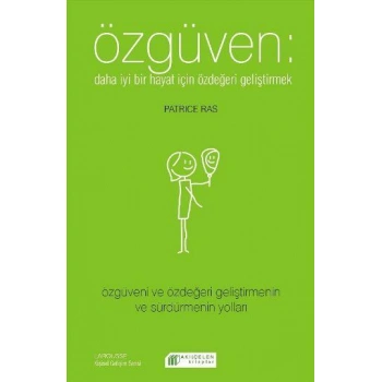 Özgüven: Daha İyi Bir Hayat İçin Kendini Sevmek