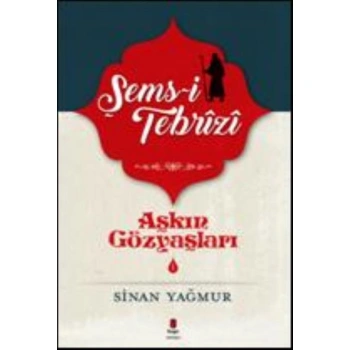 Şems Tebrizi - Aşkın Gözyaşları 1