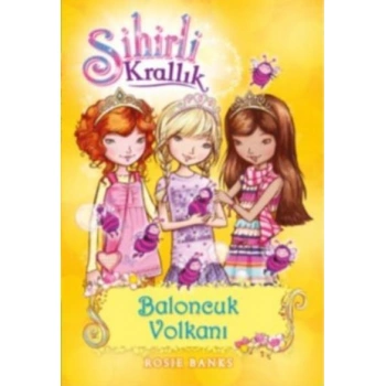 SİHİRLİ KRALLIK BALONCUK VOLKANI ROSIE BANKS