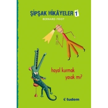 Şipşak Hikayeler 1 Hayal Kurmak Yasak Mı