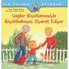 ÇAĞLAR BÜYÜKANNESİYLE BÜYÜKBABASINI ZİYARET EDİYOR