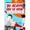 Acayip Şeyler Dizisi 11 Şu Acayip IŞIK VE RENK